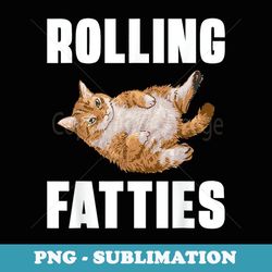 Rolling Fatties - Funny Cat Retro Kitty Kitten Lover