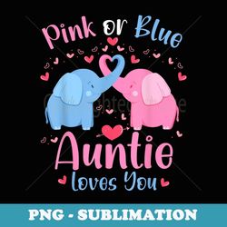 Pink or Blue Auntie Loves You Gender Reveal Elephant - Stylish Sublimation Digital Download