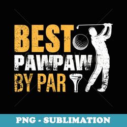 Mens Best PawPaw By Par Father's Day s Golf Lover Golfer men - Trendy Sublimation Digital Download