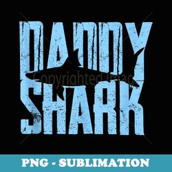 Mens Daddy Shark , Fathers Day from Wife Son Daughter - Aesthetic Sublimation Digital File