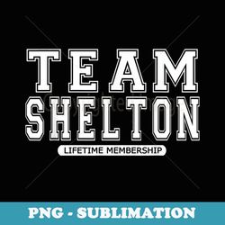 Team SHELTON Family Surname Reunion Crew Member - Exclusive PNG Sublimation Download