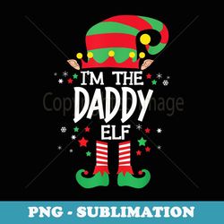 I'm the Daddy Elf Family Group Matching Christmas Pajama - Artistic Sublimation Digital File