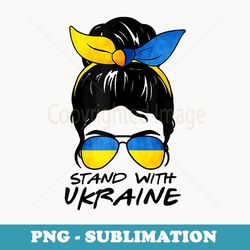 Messy Bun Girl Ukraine I Stand' With Ukraine Flag - PNG Sublimation Digital Download