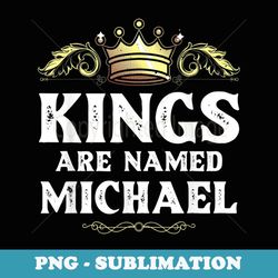 Kings Are Named MICHAEL Funny Personalized Name Joke - Vintage Sublimation PNG Download