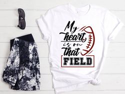my heart is on that field shirt, sunday football shirt, sports shirt, football mom shirt