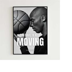 Kobe Bryant Poster, Inspirational Quote, Keep Moving, NBA Poster, Basketball Wall Art, Lakers, Wall Decor, Gift For Him,
