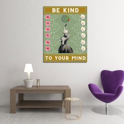 Be Kind To Your Mind Poster,Motivation Art Print,Mental Health Poster,Mental Health Awareness Art,Be Kind Poster,Love Yo