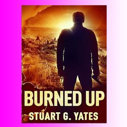 Burned Up (Ryan Chaise Book 1) by Stuart G. Yates (Author)