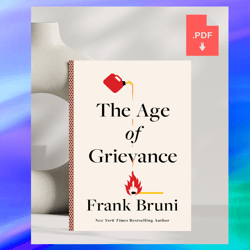 The Age of Grievance by Frank Bruni,Digital Products