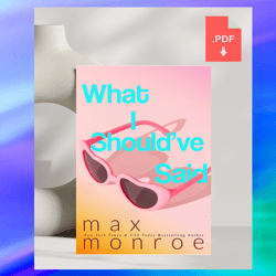 What I Should've Said by Max Monroe ,Digital Products