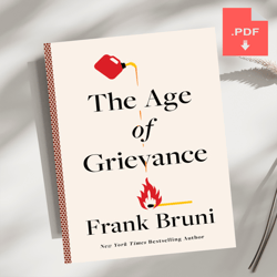 The Age of Grievance by Frank Bruni, PDF download, PDF book, PDF Ebook, E-book PDF, Ebook Download, Digital Book
