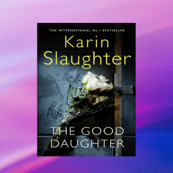 The Good Daughter: A Novel by Karin Slaughter (Author)