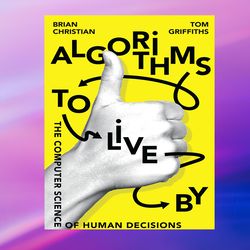 brian christian algorithms to live by the computer
