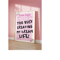 GUEST CHECK Receipt, Too Busy Creating My Dream Life Retro Wall Art, Trendy Prints, Guest Check Poster, Pink Retro Decor