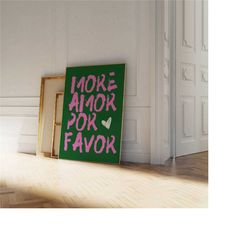 maximalist poster, more amor por favor wall art, trendy green and pink wall art, modern eclectic wall art, love quote, g