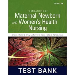 Test Bank For Foundations of Maternal-Newborn and Women's Health Nursing 7th Edition Murray Test Bank