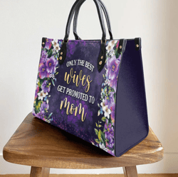 Mother Gift Only The Best Wives Get Promoted To Mom Leather Bag, Gift For Her, Best Mother's Day Gifts