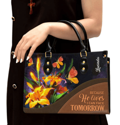 Personalized Because He Lives I Can Face Tomorrow Leather Handbag, Women Leather Handbag, Gift For Her