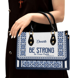 Personalized Be Strong In Your Faith Leather Handbag, Women Leather Handbag, Gift For Her