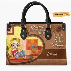 Crochet Keeps My Hands Busy So I Dont Kill People, Personalized Crochet Girl Leather Bag, Gift For Craft Girls