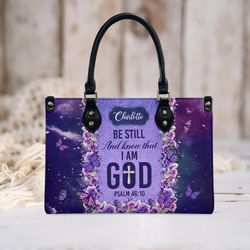 personalized leather handbag, be still and know that i am god psalm 4610 leather handbag