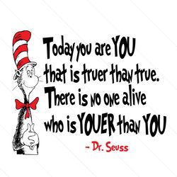 today you are you that is truer than true seuss svg