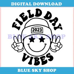 Field Day Vibes 2023 Smiley Face ,Trending, Mothers day svg, Fathers day svg, Bluey svg, mom svg, dady svg.jpg