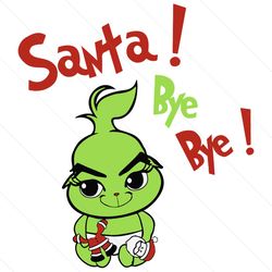 Santa Bye Bye Baby Grinch Svg, Christmas Svg, Xmas Svg, Merry Christmas, Quarantine Christmas, Christmas Grinch, Grinch