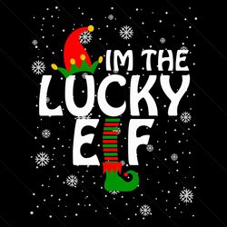 im the lucky elf svg, christmas svg, elf hat, elf shoes, elf christmas, elf 2020, elf shirt, merry christmas, christmas