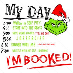 My day Im booked grinch, Christmas Svg, xmas svg, grinch svg, christmas grinch svg, christmas gift svg, christmas grinch