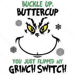 buckle up butter cup you just flipped my grinch switch, christmas svg, grinch svg, buckle up butter cup, buckle up, butt