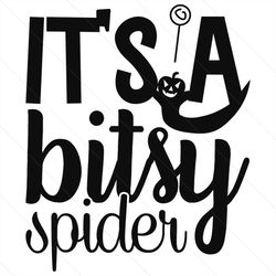 It's A Bitsy Spider Svg, Halloween Svg, Halloween Pumpkin Svg