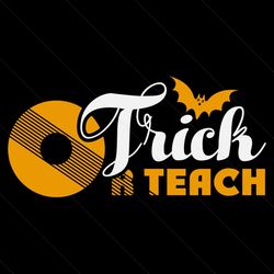 Trick A Teach Svg, Halloween Svg, Halloween trick Svg, Cute Halloween Svg