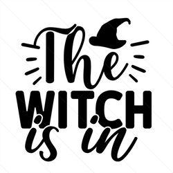 The Witch Is In Svg, Halloween Svg, Halloween Witch Svg