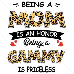 Being A Mom Is An Honor Being A Gammy Is Priceless Svg, Mothers Day Svg, Being A Mom Svg, Being A Gammy Svg, Mom Svg, Ga