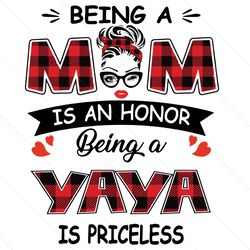 Being A Mom Is An Honor Being A Yaya Is Priceless Svg, Mothers Day Svg, Being A Yaya Svg, Being Yaya Svg, Yaya Svg, Bein