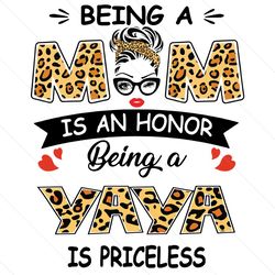 Being A Mom Is An Honor Being A Yaya Is Priceless Svg, Mothers Day Svg, Being A Yaya Svg, Being Yaya Svg, Yaya Svg, Bein