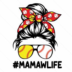 Baseball Softball Mamaw Life Svg, Mothers Day Svg, Baseball Mamaw Svg, Softball Mamaw Svg, Mamaw Life Svg, Mamaw Svg, Ba