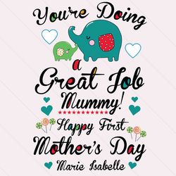 You're Doing Great Job Mummy Happy 1st Mother's Day Svg, Mothers Day Svg, First Mothers Day Svg, Great Job Mummy, Mummy