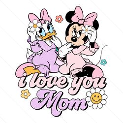 Minnie Mouse and Daisy Duck I Love You Mom SVG File Cricut