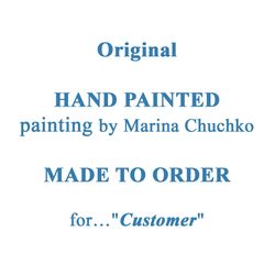 Custom order painting - Original HANDMADE painting by Marina Chuchko MADE TO ORDER for...