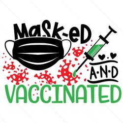 Masked And Vaccinated Svg, Trending Svg, Nurse Svg, Mask Svg, Vaccine Svg, Covid Svg, Quarantine Svg, Social Distancing,