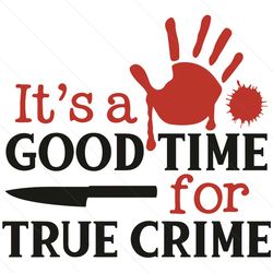 It's A Good Time For True Crime Svg, Trending Svg, Crime Shows Svg, True Crime Svg, Time For Crime Svg, Time For True Cr
