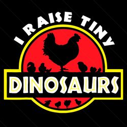 I Raise Tiny Dinosaurs Chicken Svg, Trending Svg, Tiny Dinosaurs Svg, Dinosaurs Chicken Svg, Chicken Svg, I Raise Chicke