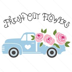 Fresh Cut Flowers Svg, Trending Svg, Flower Svg, Flower Truck Svg, Rose Svg, Truck Svg, Flower Store Svg, Spring Flower
