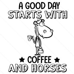 A Good Day Start With Coffee And Horses, Trending Svg, Coffee Svg, Coffee And Horses, Good Day Svg, Coffee Quotes, Coffe
