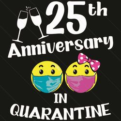 25Th Wedding Anniversary In Quarantine Svg, Trending Svg, 25Th Wedding Svg, 25Th Wedding Anniversary Svg, Wedding Annive