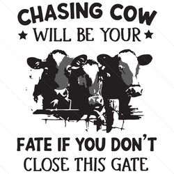 Chasing Cow Will Be Your Fate Svg, Trending Svg, Chasing Cow Svg, Cow Svg, Farm Svg, Farm Quote Svg, Farm Saying Svg, Fu