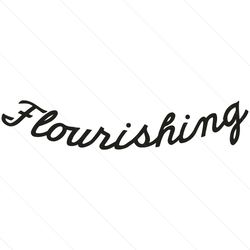 Flourishing Svg, Trending Svg, Quote Svg, Saying Svg, Flourishing Png, Flourishing