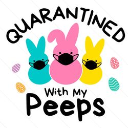 Quarantined With My Peeps Svg, Trending Svg, Easter Day Svg, Happy Easter Svg, Peeps Svg, Easter Svg, Easter 2021 Svg, B